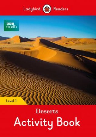 BBC Earth: Deserts Activity Book- Ladybird Readers Level 1 by Ladybird