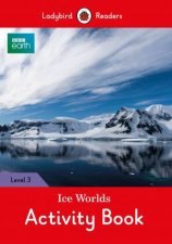 BBC Earth Ice Worlds Activity Book Ladybird Readers Level 3