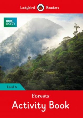 BBC Earth: Forests Activity Book- Ladybird Readers Level 4 by Ladybird