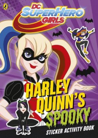 DC Super Hero Girls: Harley Quinn's Spooky Sticker Activity Book by Puffin