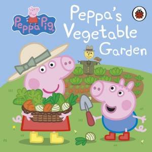 Peppa Pig: Peppa's Vegetable Garden by Various