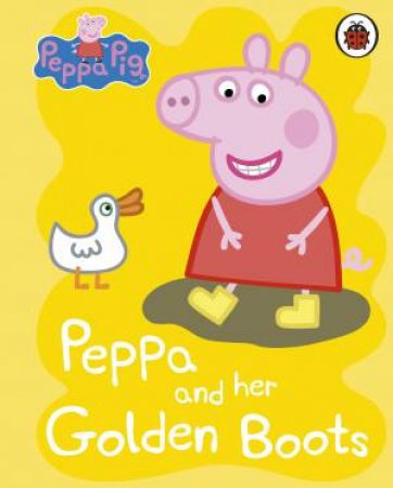 Peppa Pig: Peppa And Her Golden Boots by Various