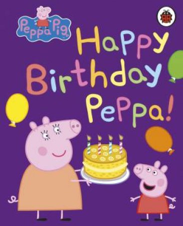 Peppa Pig: Happy Birthday, Peppa by Various