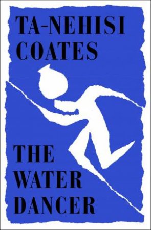 Water Dancers by Ta-Nehisi Coates