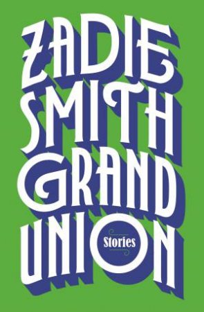 Grand Union by Zadie Smith