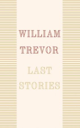 Last Stories by William Trevor