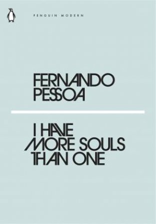 Modern Classics: I Have More Souls Than One by Fernando Pessoa