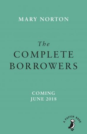 The Complete Borrowers by Mary Norton