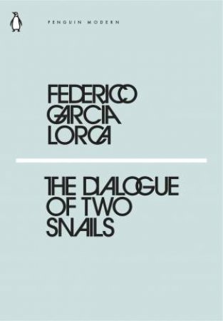 Modern Classics: The Dialogues Of Two Snails by Federico Garcia Lorca