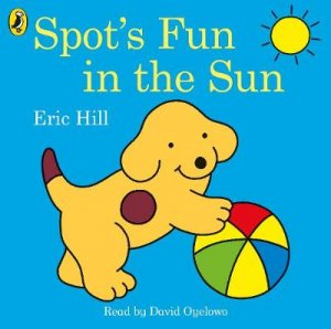 Spot: Fun in the Sun by Eric Hill