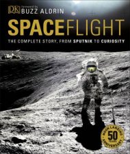 Spaceflight The Complete Story From Sputnik To Shuttle And Beyond