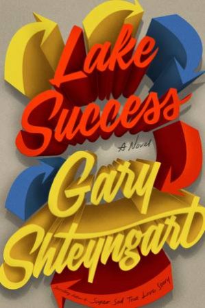 Lake Success by Gary Shteyngart