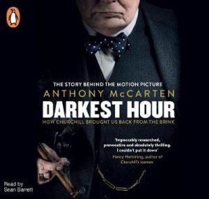 Darkest Hour: How Churchill Brought Us Back From the Brink: FTI by Anthony McCarten