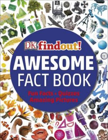 DKfindout!: 1,000 Amazing Facts by Various