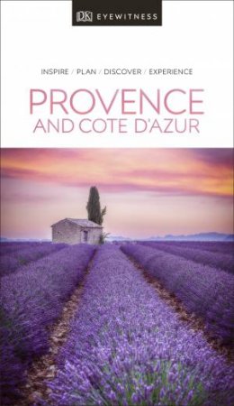 DK Eyewitness: Provence And The Cote d'Azur by Various