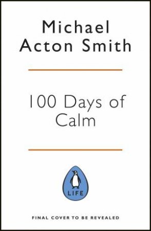 100 Days Of Calm by Michael Acton Smith