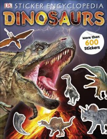 Sticker Encyclopedia Dinosaurs: Includes More Than 600 Stickers by Various