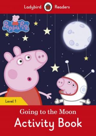 Peppa Pig Going To The Moon Activity Book by Various