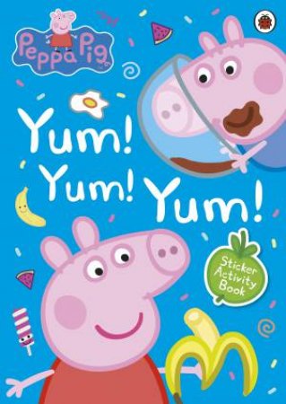 Peppa Pig Yum, Yum, Yum! Sticker Scenes by Various