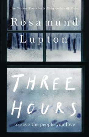 Three Hours by Rosamund Lupton