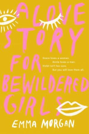 A Love Story for Bewildered Girls by Emma Morgan