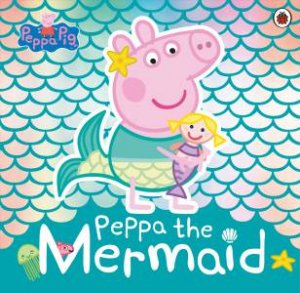 Peppa Pig: Peppa The Mermaid by Various