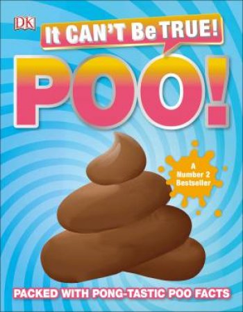 It Can't Be True! Poo: Packed With Pong-tastic Poo Facts by Various