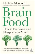 Brain Food How To Eat Smart And Sharpen Your Mind