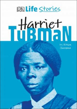 DK Life Stories Harriet Tubman by Various