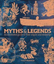 Myths  Legends An Illustrated Guide To Their Origins And Meanings