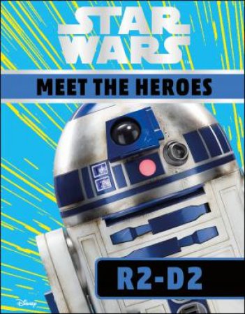 Star Wars Meet the Heroes: R2-D2 by Various