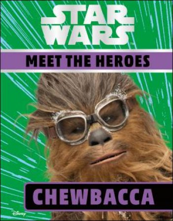 Star Wars Meet the Heroes: Chewbacca by Various