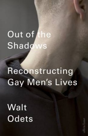 Out of the Shadows: Reimagining Gay Men's Lives by Walt Odets