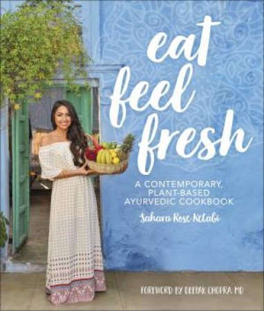 Eat Feel Fresh by Sahara Rose Ketabi