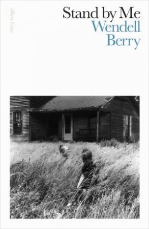 Stand By Me by Wendell Berry