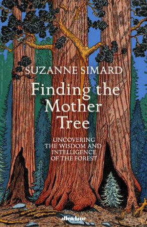 Finding The Mother Tree by Suzanne Simard