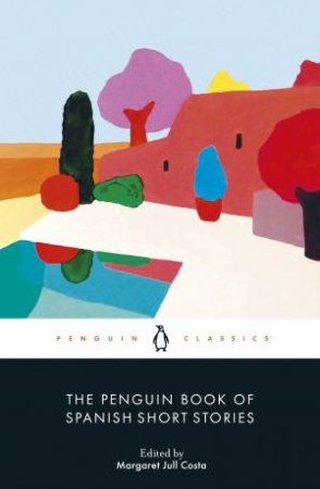 The Penguin Book Of Spanish Short Stories by Various