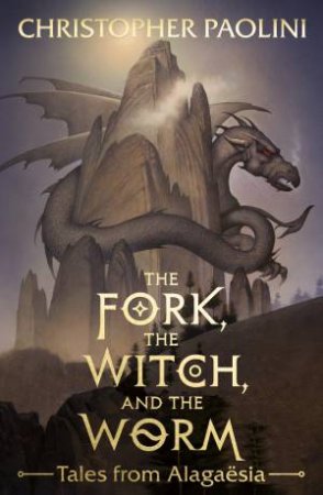 The Fork, the Witch, and the Worm: Tales from Alagasia by Christopher Paolini