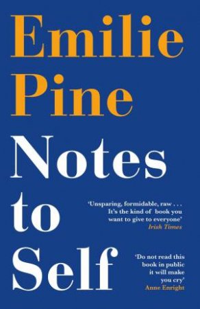 Notes To Self by Emilie Pine