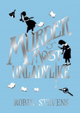 Murder Most Unladylike by Robin Stevens