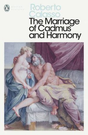 The Marriage Of Cadmus And Harmony by Roberto Calasso