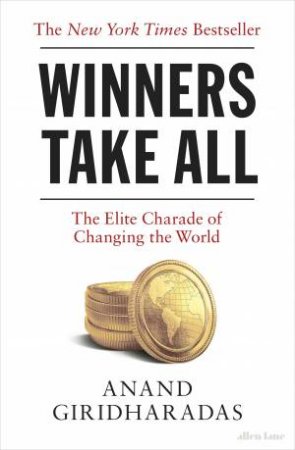 Winners Take All by Anand Giridharadas