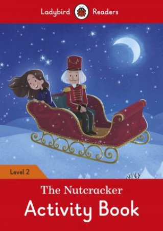 The Nutcracker Activity Book: Ladybird Readers Level 2 by Various