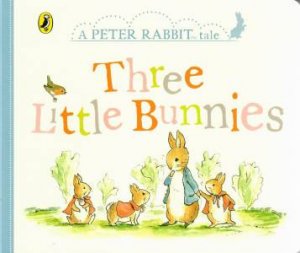 A Peter Rabbit Tale: Three Little Bunnies by Various