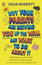 Why Your Parents Are Driving You Up The Wall And What To Do About It The Book Every Teenager Needs To Read