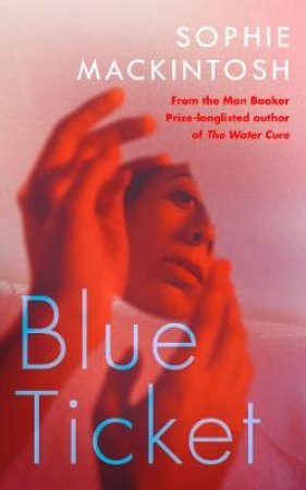 Blue Ticket by Sophie Mackintosh