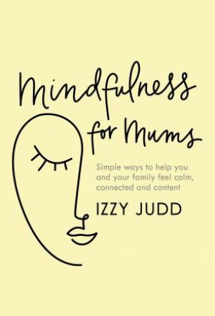 Mindfulness For Mums by Izzy Judd