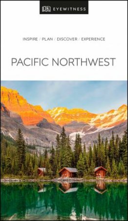 Eyewitness Travel Guide: Pacific Northwest by Various