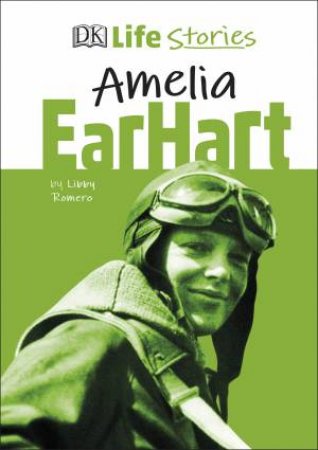 DK Life Stories Amelia Earhart by Various