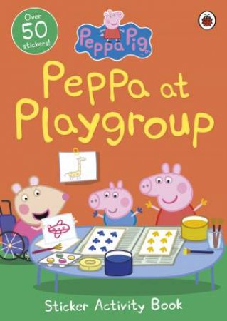 Peppa Pig: Peppa At Playgroup Sticker Activity by Various